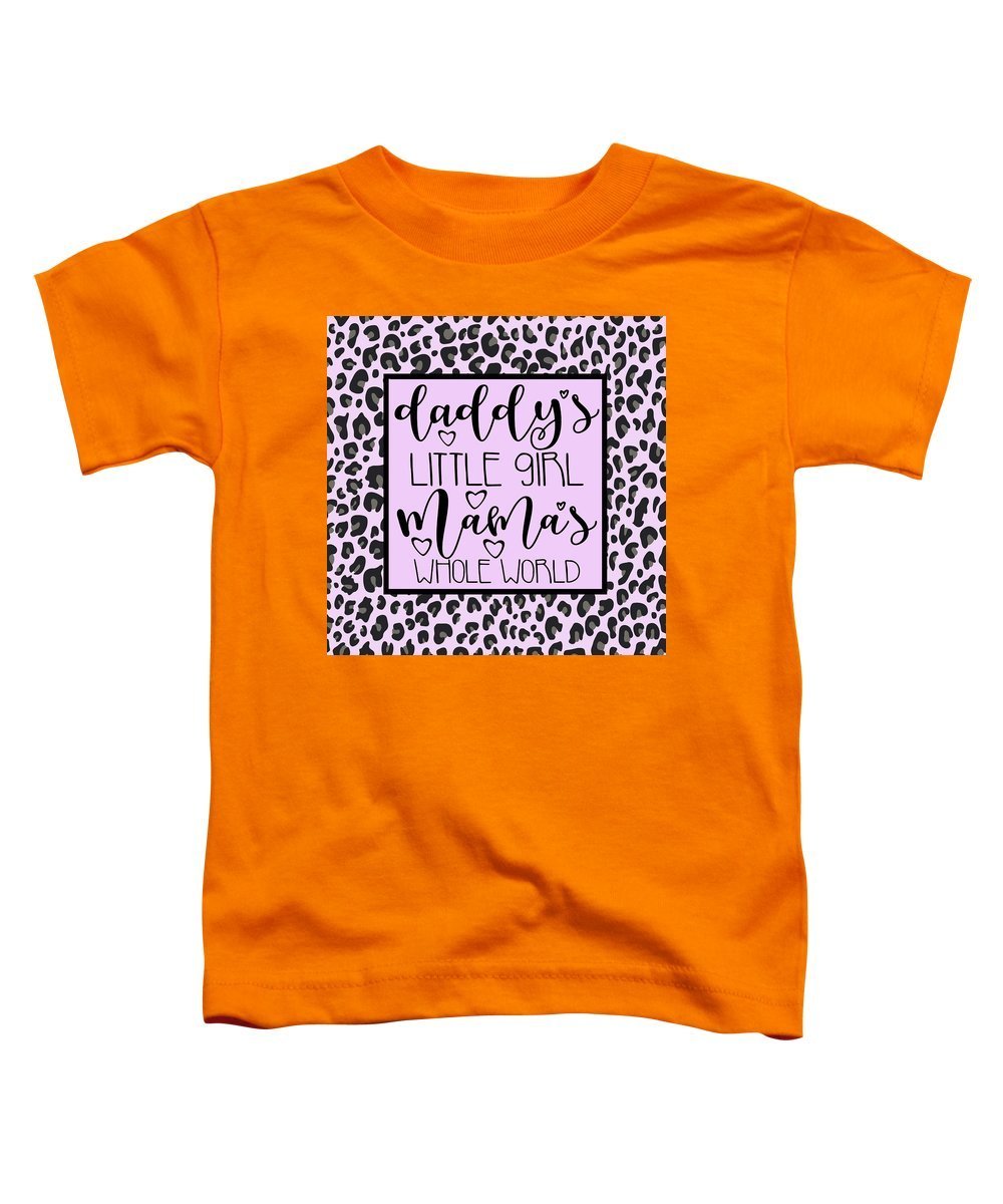 Daddy's Little Girl Mama's Whole World - Toddler T-Shirt-Toddler T-Shirt-TaraHuntDesigns