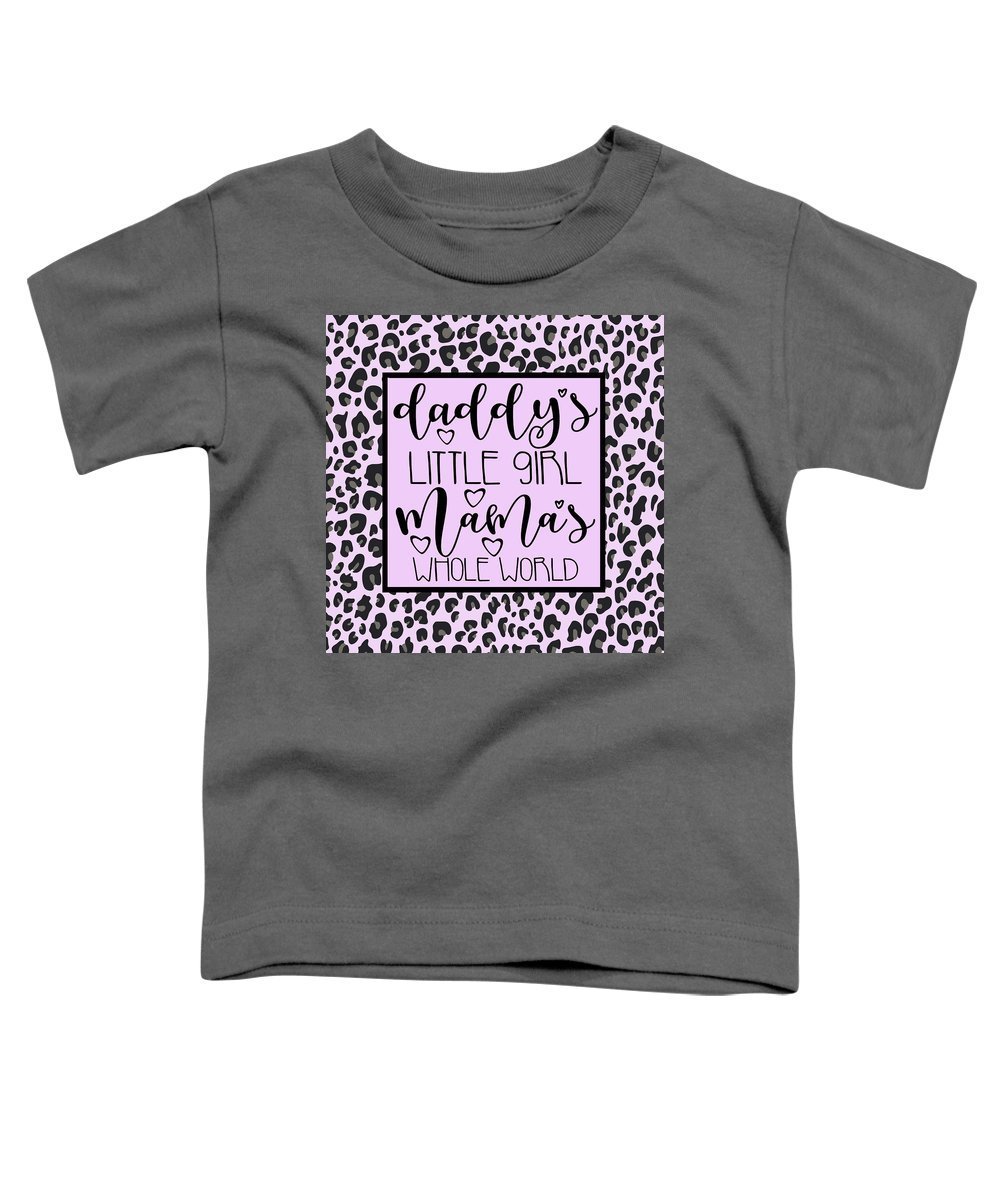 Daddy's Little Girl Mama's Whole World - Toddler T-Shirt-Toddler T-Shirt-TaraHuntDesigns