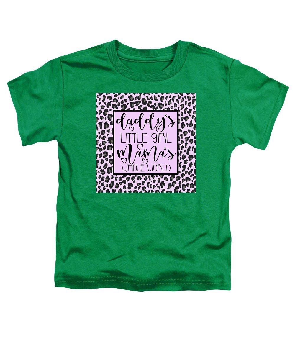 Daddy's Little Girl Mama's Whole World - Toddler T-Shirt-Toddler T-Shirt-TaraHuntDesigns