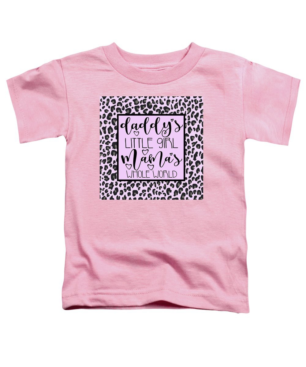 Daddy's Little Girl Mama's Whole World - Toddler T-Shirt-Toddler T-Shirt-TaraHuntDesigns