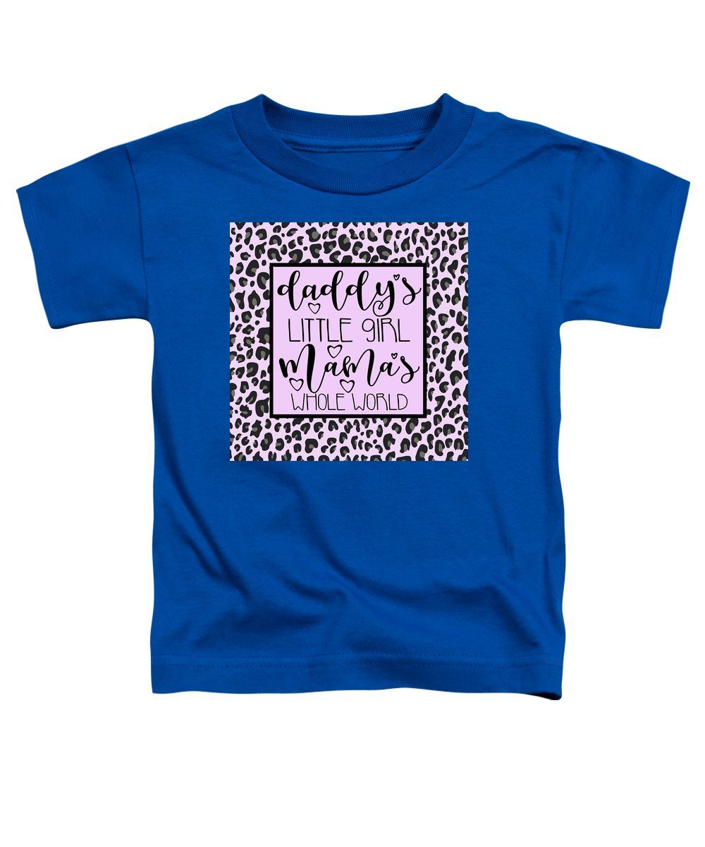Daddy's Little Girl Mama's Whole World - Toddler T-Shirt-Toddler T-Shirt-TaraHuntDesigns