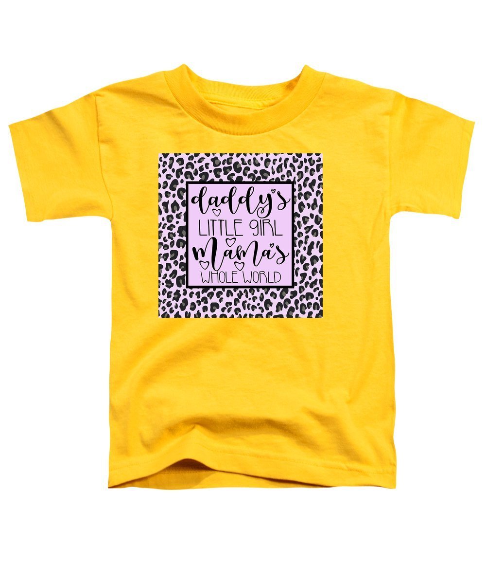 Daddy's Little Girl Mama's Whole World - Toddler T-Shirt-Toddler T-Shirt-TaraHuntDesigns