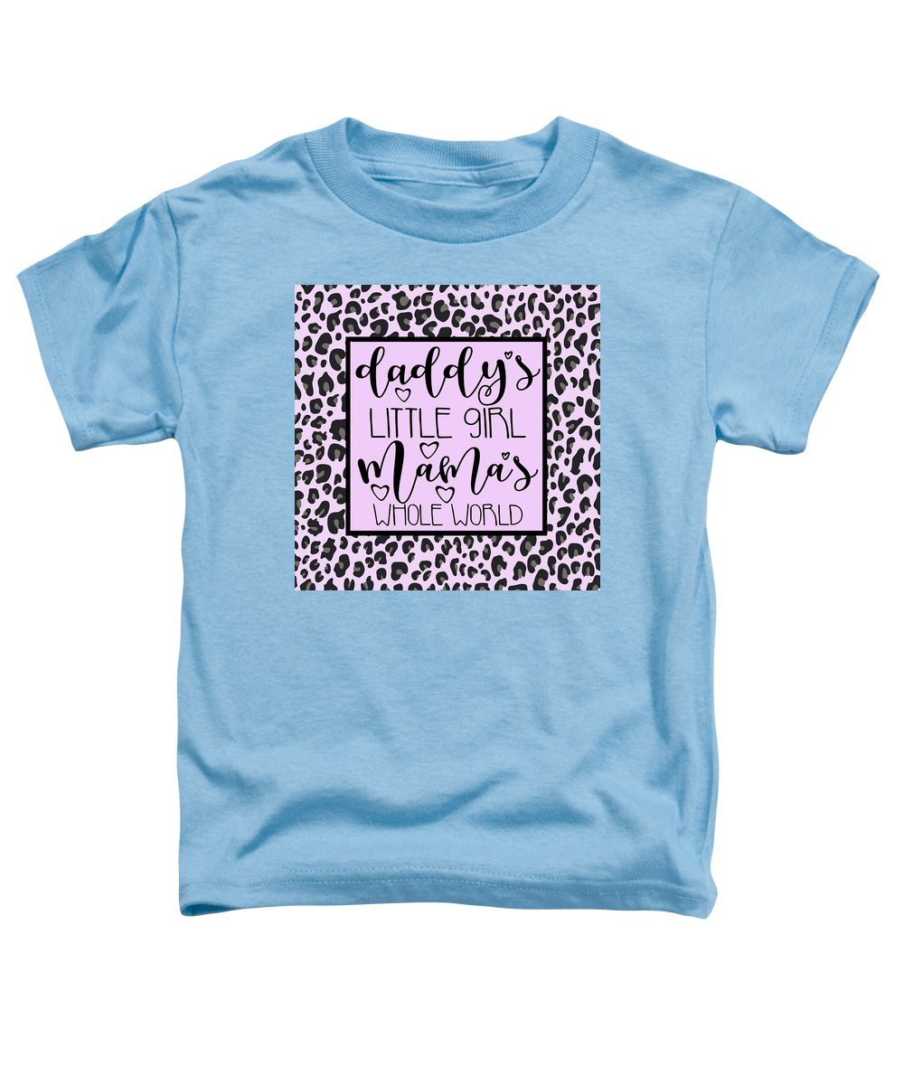 Daddy's Little Girl Mama's Whole World - Toddler T-Shirt-Toddler T-Shirt-TaraHuntDesigns