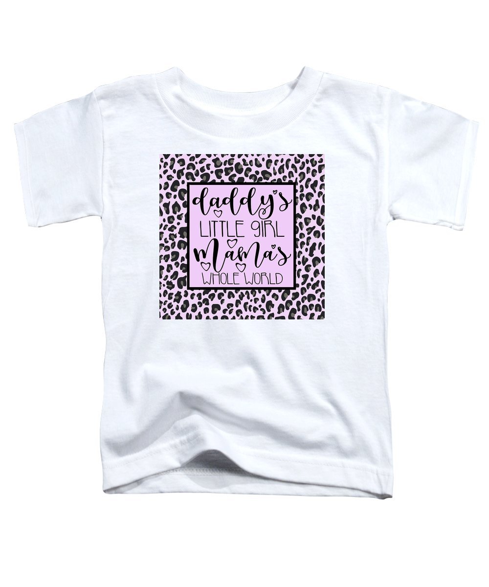 Daddy's Little Girl Mama's Whole World - Toddler T-Shirt-Toddler T-Shirt-TaraHuntDesigns