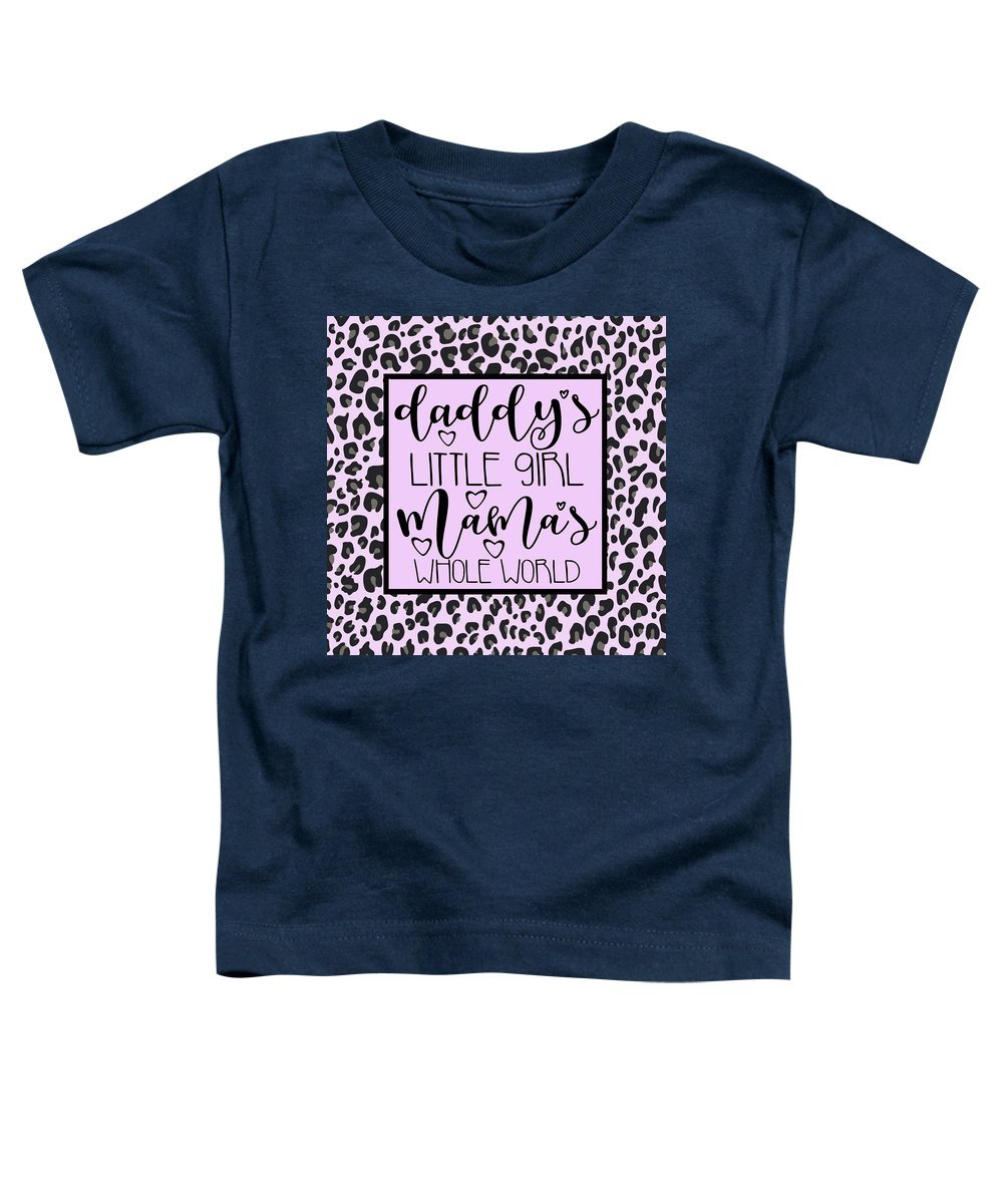 Daddy's Little Girl Mama's Whole World - Toddler T-Shirt-Toddler T-Shirt-TaraHuntDesigns