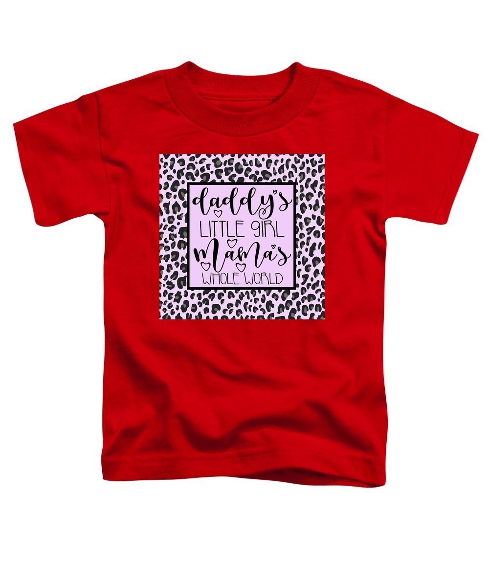 Daddy's Little Girl Mama's Whole World - Toddler T-Shirt-Toddler T-Shirt-TaraHuntDesigns